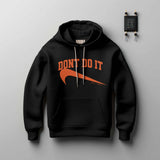 Dont Do It Hoodie