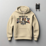 Product of Black History Hoodie