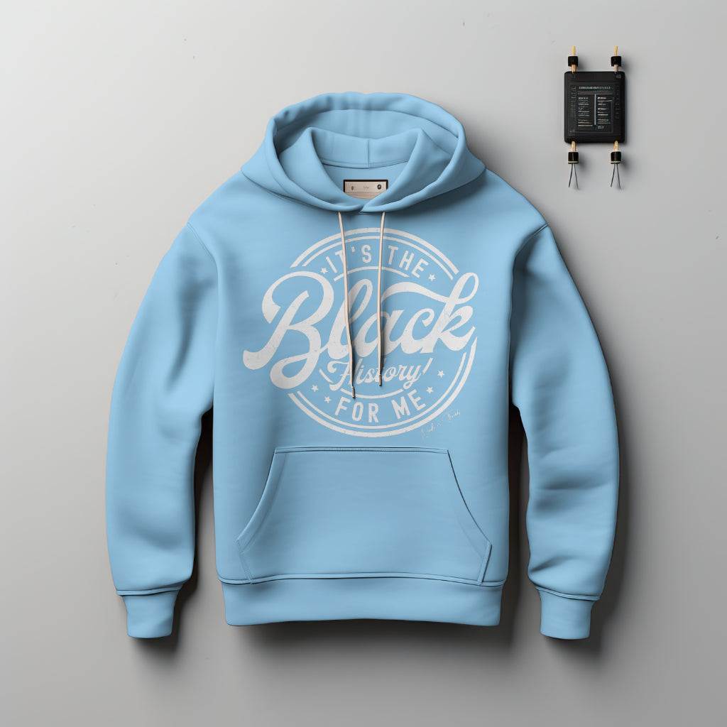 Luxury cotton hoodie with "It's the Black History For Me" bold caption celebrating Black history and culture